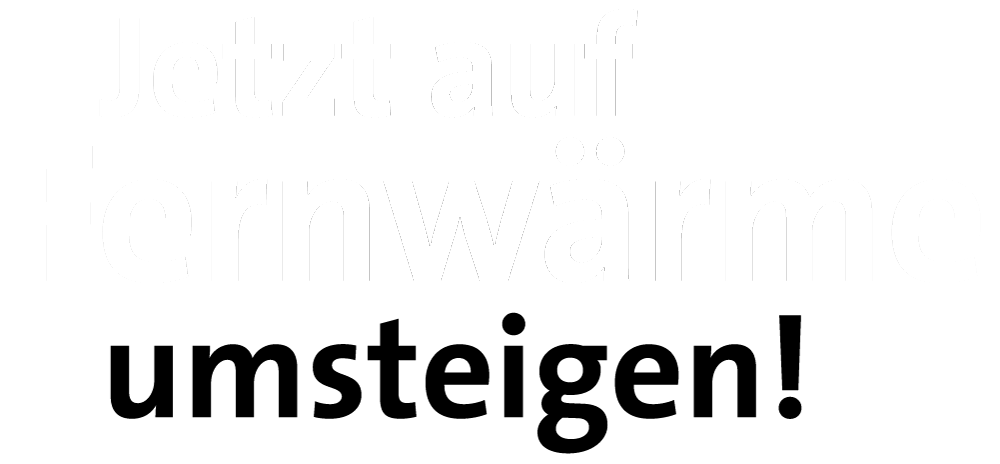 Text auf transparentem Hintergrund: Jetzt auf Fernwärme umsteigen.